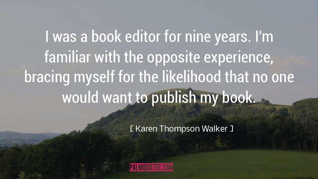 Karen Thompson Walker Quotes: I was a book editor