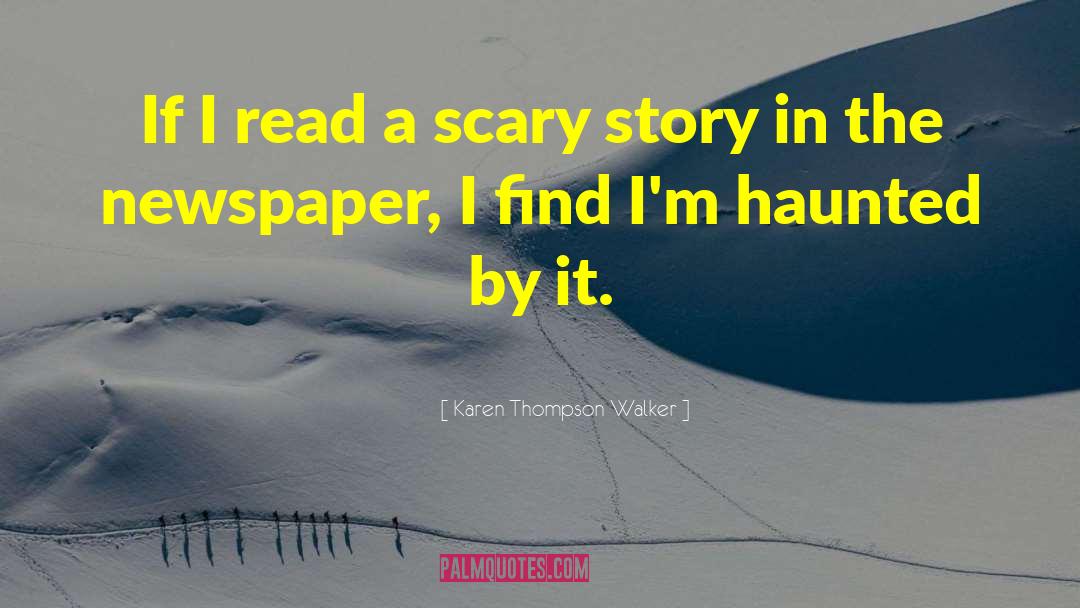 Karen Thompson Walker Quotes: If I read a scary