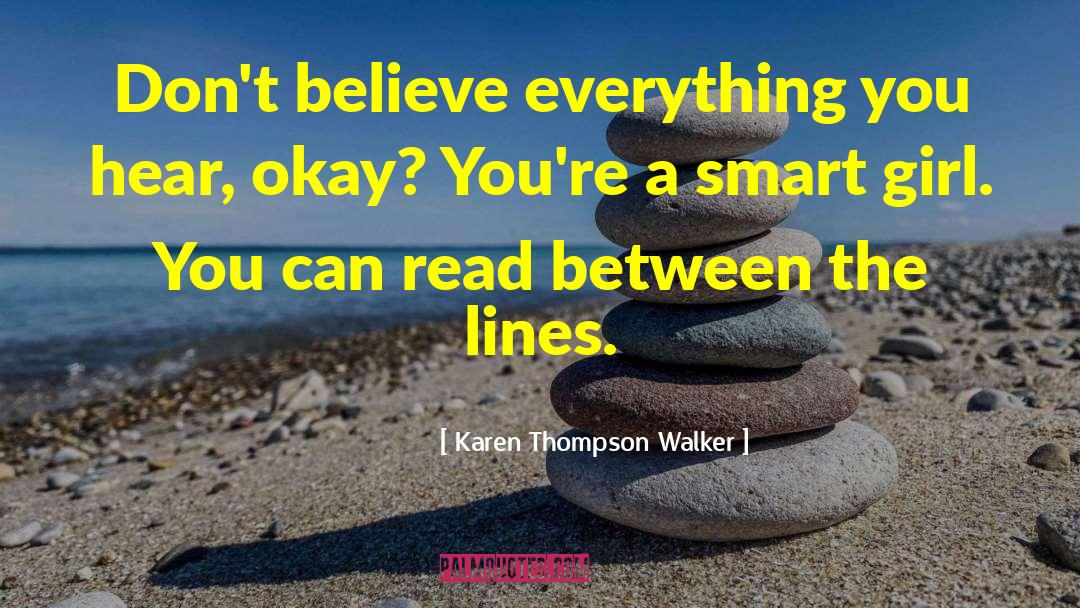 Karen Thompson Walker Quotes: Don't believe everything you hear,