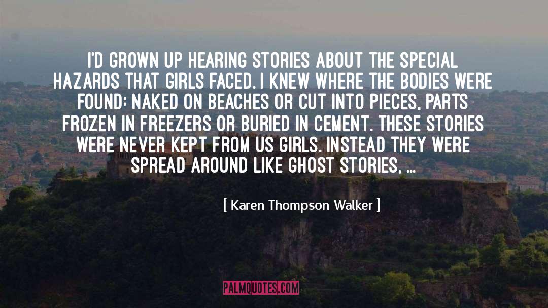 Karen Thompson Walker Quotes: I'd grown up hearing stories