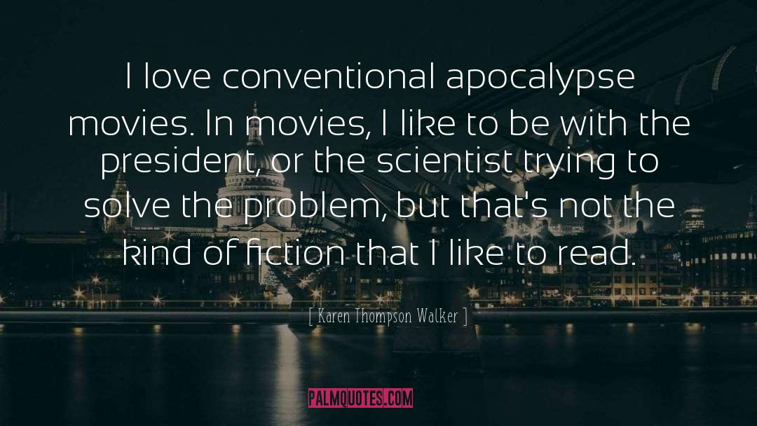 Karen Thompson Walker Quotes: I love conventional apocalypse movies.
