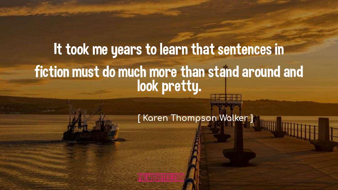 Karen Thompson Walker Quotes: It took me years to