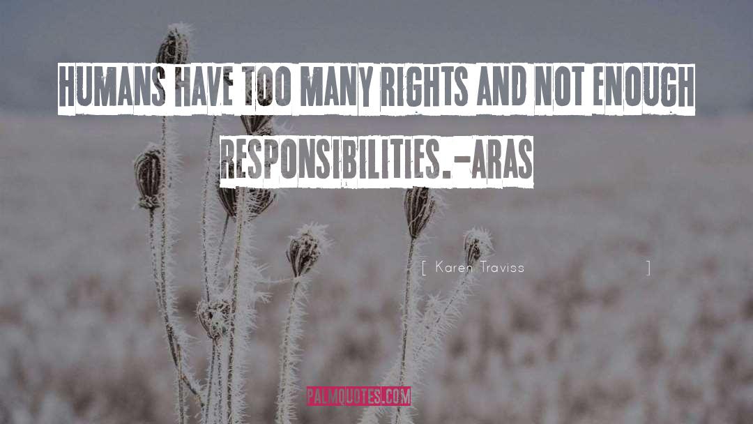 Karen Traviss Quotes: Humans have too many rights
