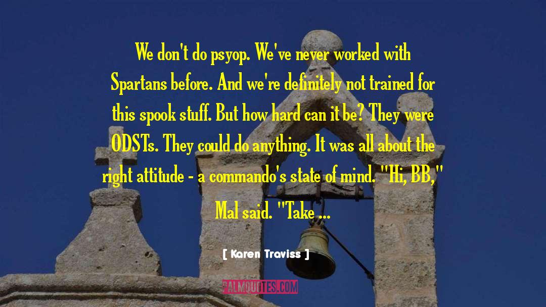 Karen Traviss Quotes: We don't do psyop. We've