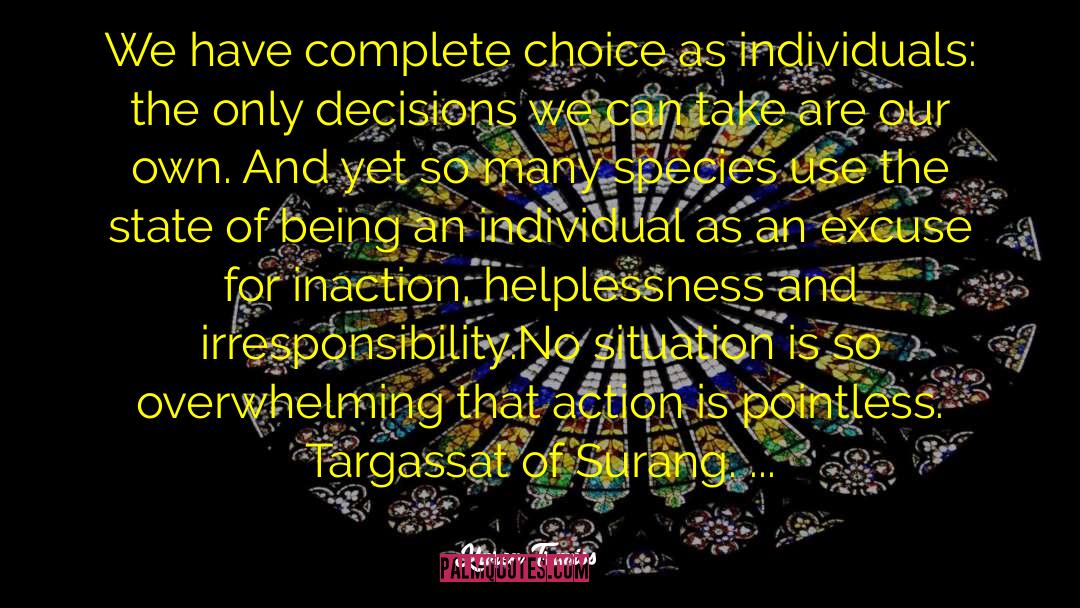 Karen Traviss Quotes: We have complete choice as