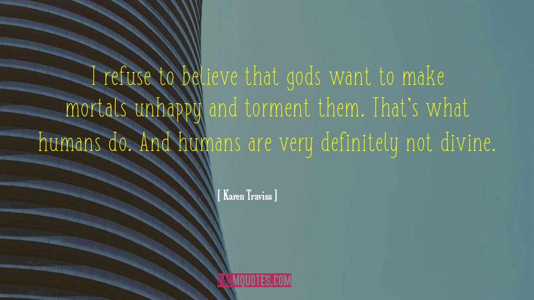 Karen Traviss Quotes: I refuse to believe that