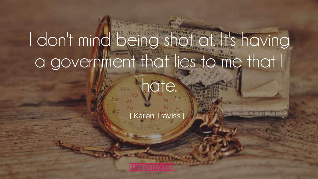 Karen Traviss Quotes: I don't mind being shot