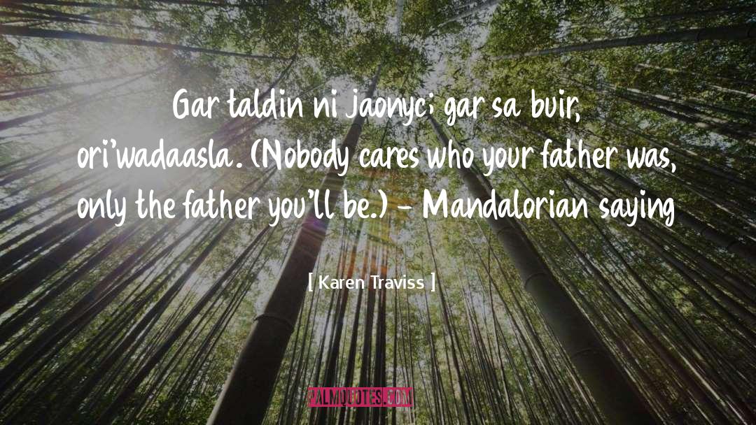 Karen Traviss Quotes: Gar taldin ni jaonyc; gar