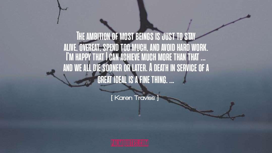 Karen Traviss Quotes: The ambition of most beings