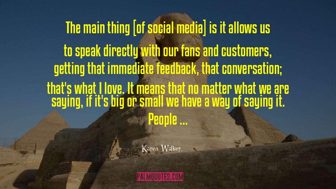 Karen Walker Quotes: The main thing [of social