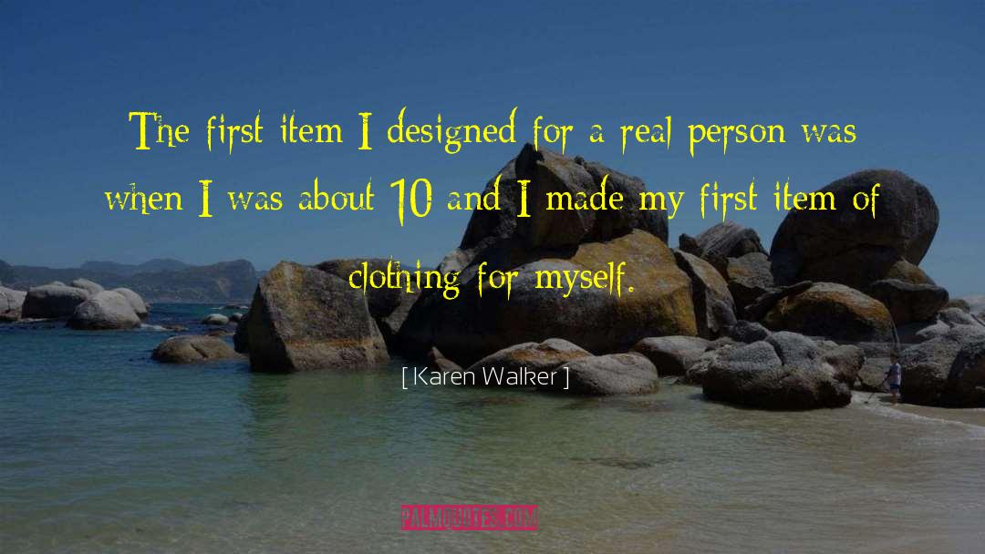 Karen Walker Quotes: The first item I designed