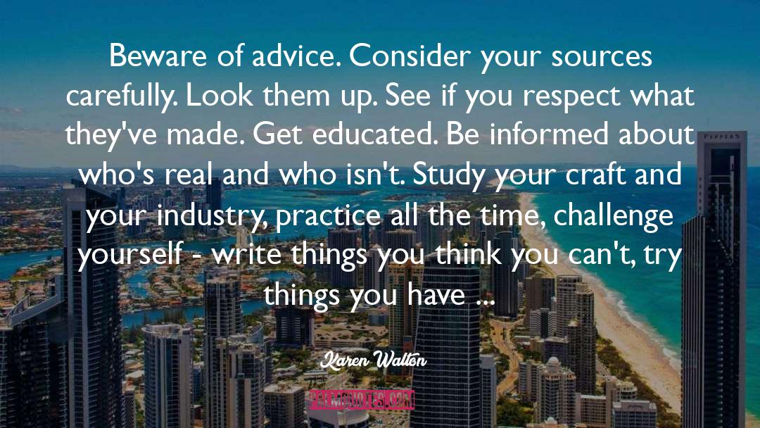 Karen Walton Quotes: Beware of advice. Consider your