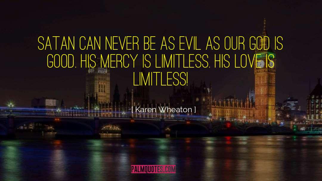 Karen Wheaton Quotes: Satan can never be as