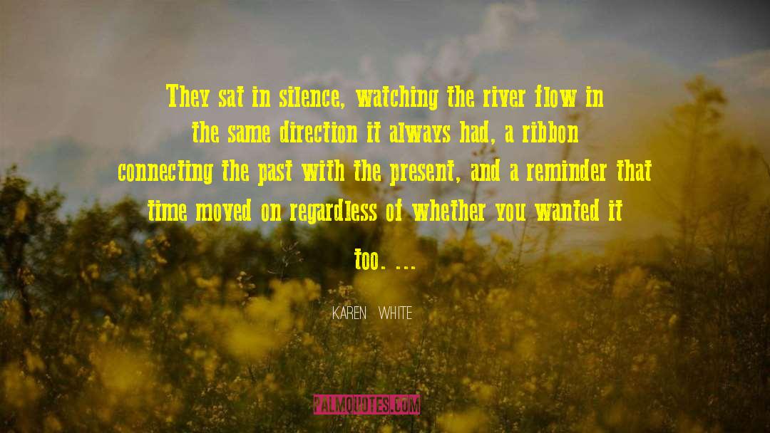 Karen White Quotes: They sat in silence, watching