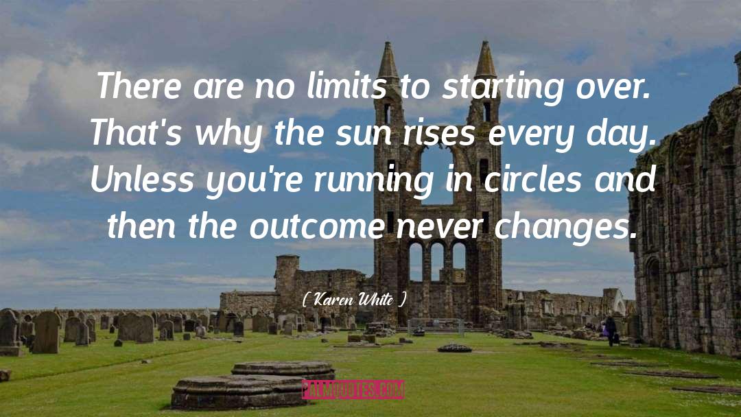 Karen White Quotes: There are no limits to