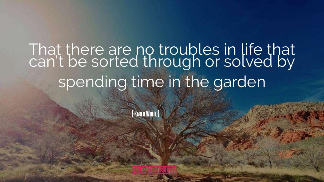 Karen White Quotes: That there are no troubles