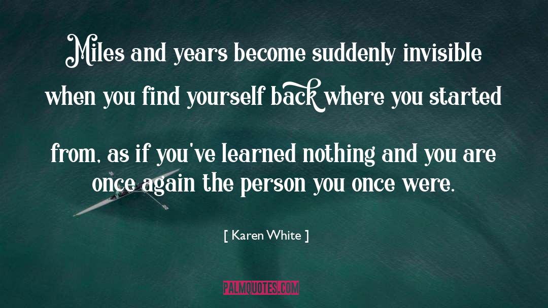 Karen White Quotes: Miles and years become suddenly