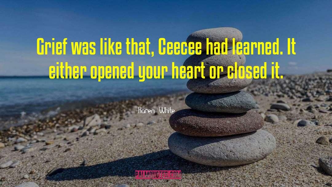 Karen White Quotes: Grief was like that, Ceecee