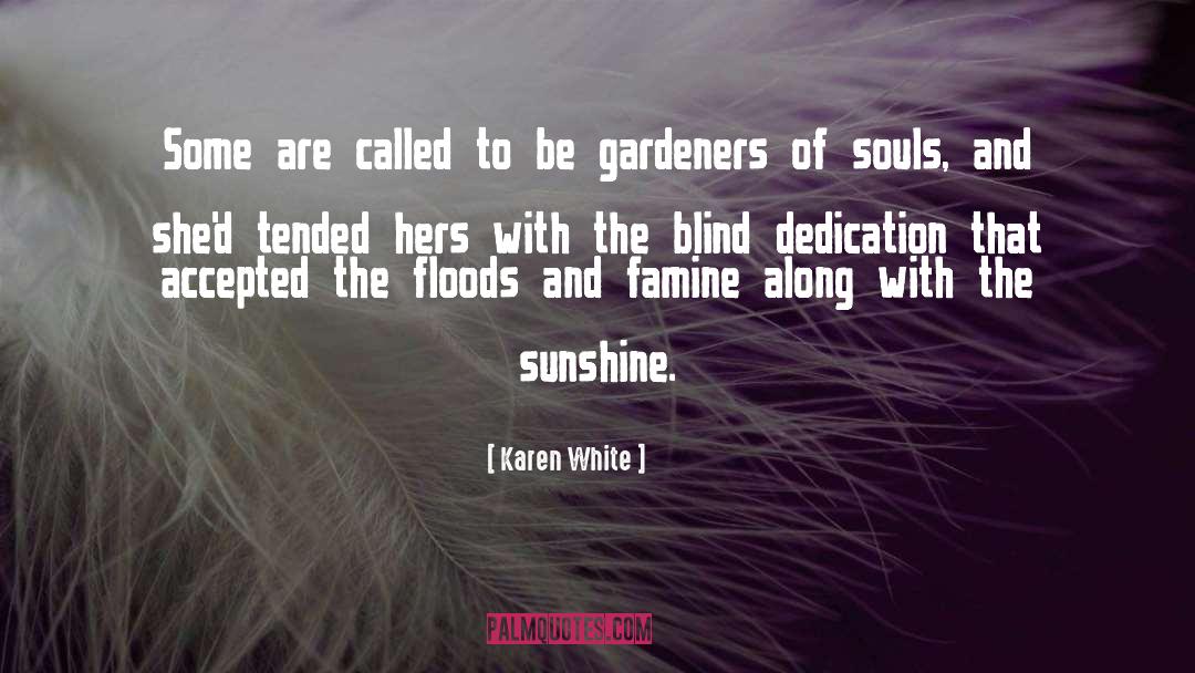 Karen White Quotes: Some are called to be