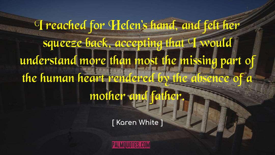 Karen White Quotes: I reached for Helen's hand,