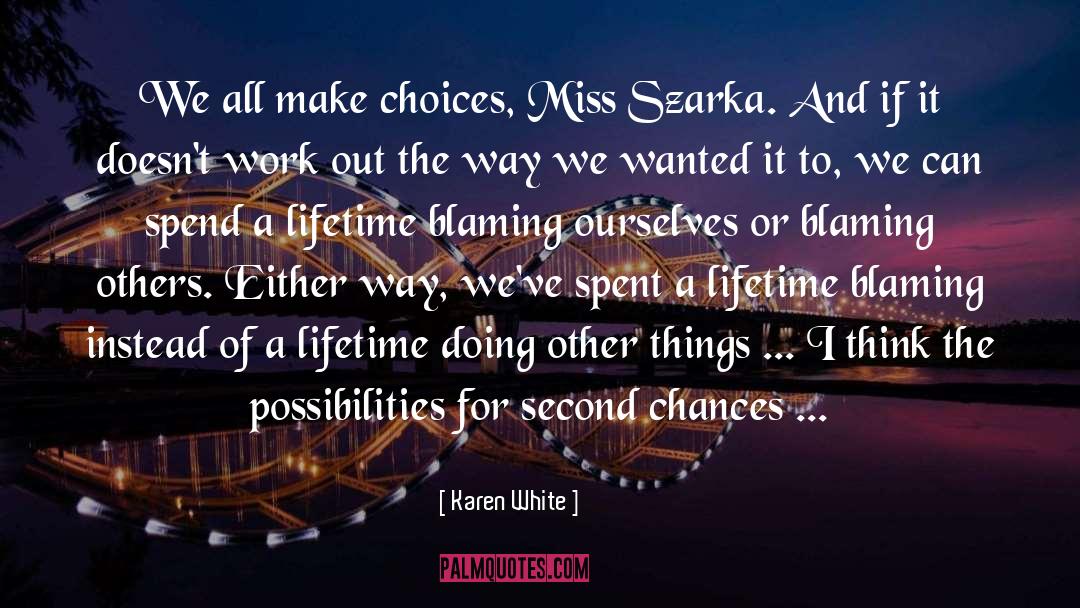 Karen White Quotes: We all make choices, Miss