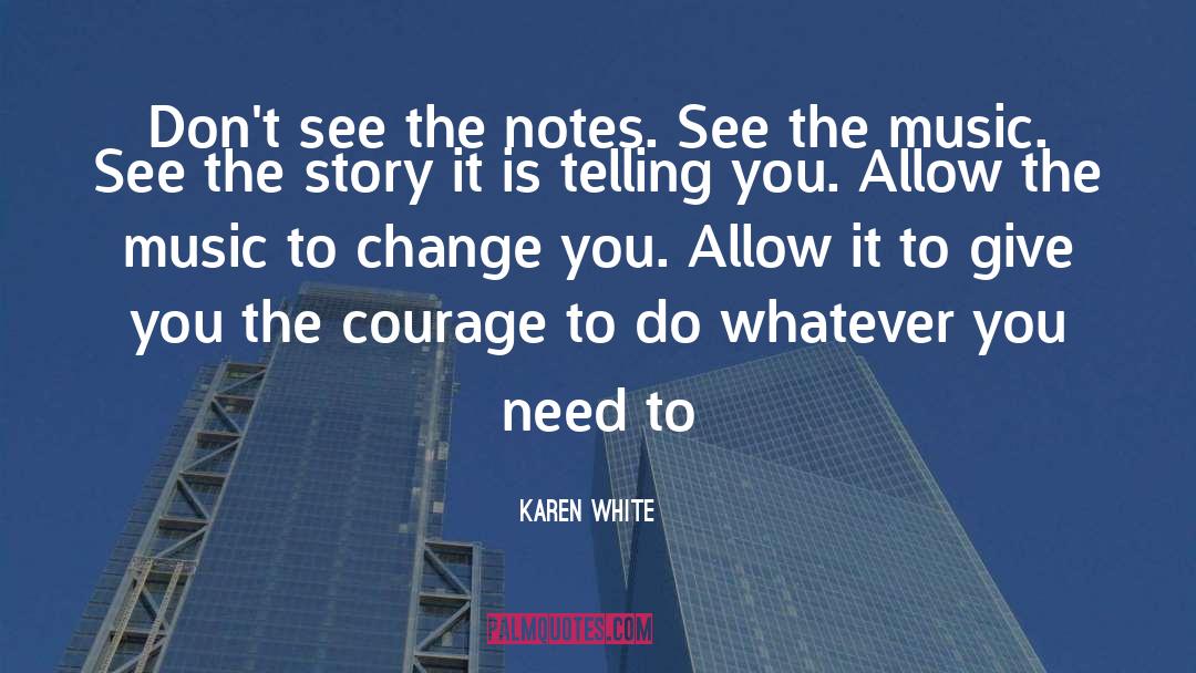 Karen White Quotes: Don't see the notes. See