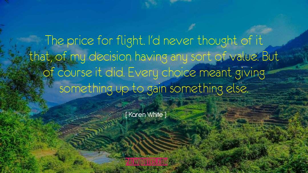 Karen White Quotes: The price for flight. I'd