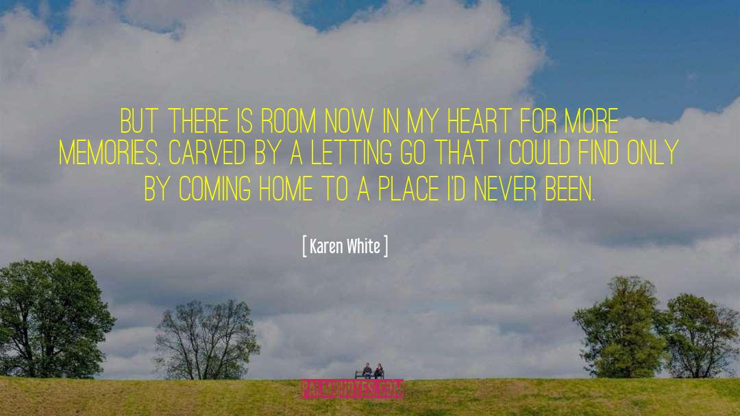 Karen White Quotes: But there is room now