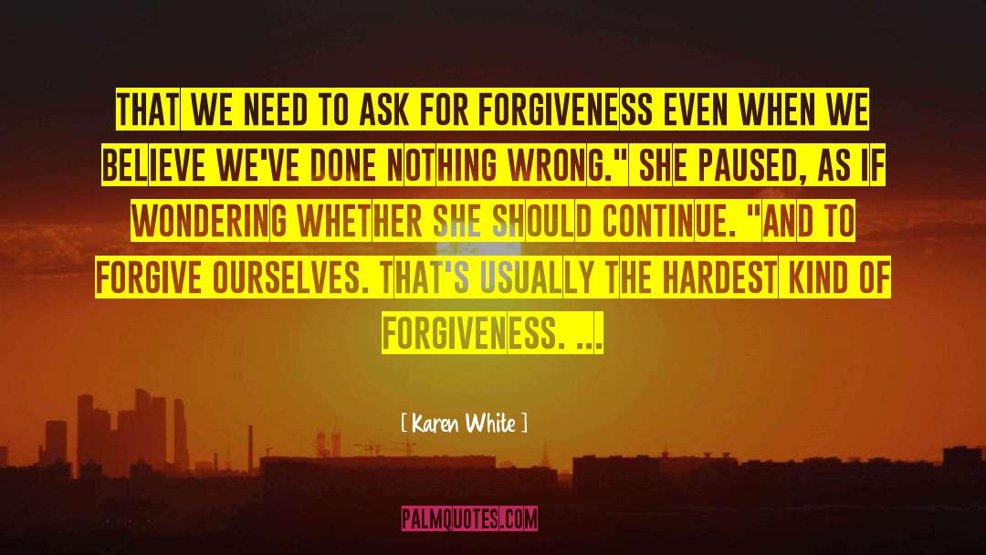 Karen White Quotes: That we need to ask