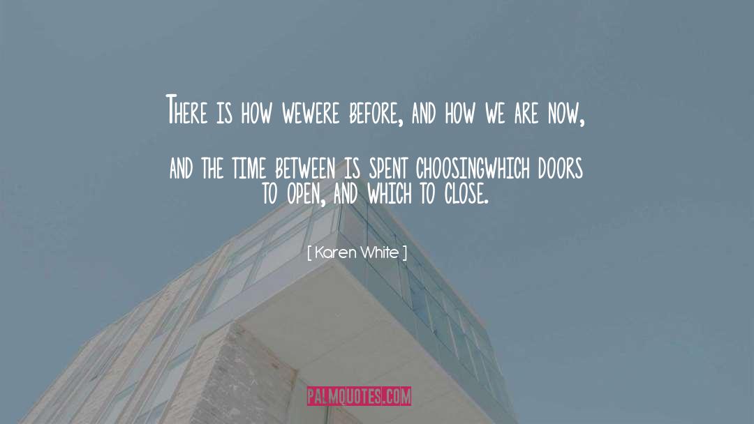 Karen White Quotes: There is how we<br>were before,