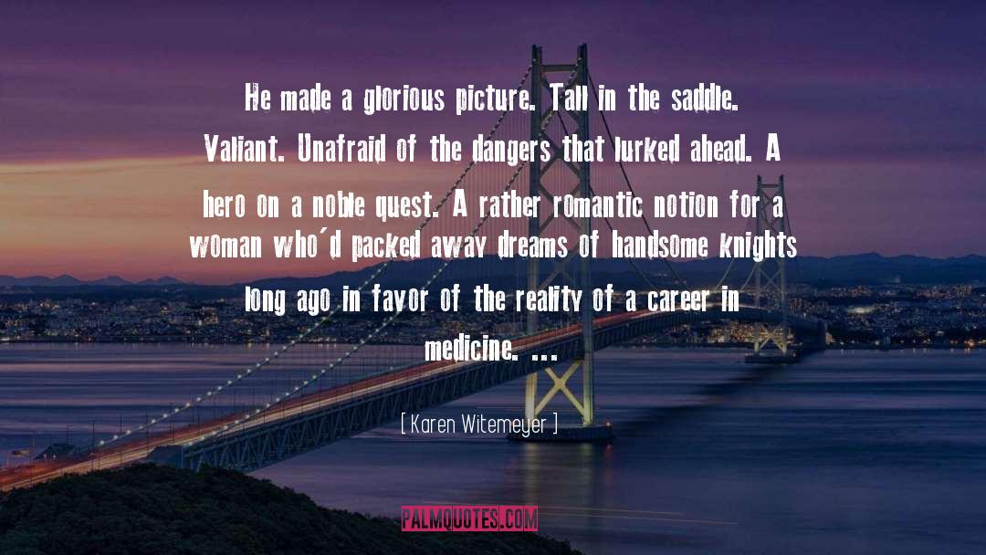 Karen Witemeyer Quotes: He made a glorious picture.