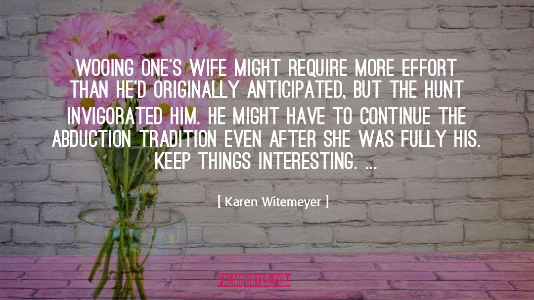Karen Witemeyer Quotes: Wooing one's wife might require
