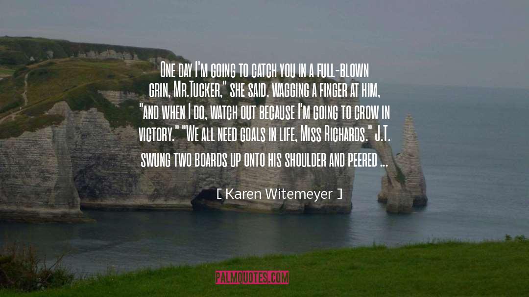 Karen Witemeyer Quotes: One day I'm going to