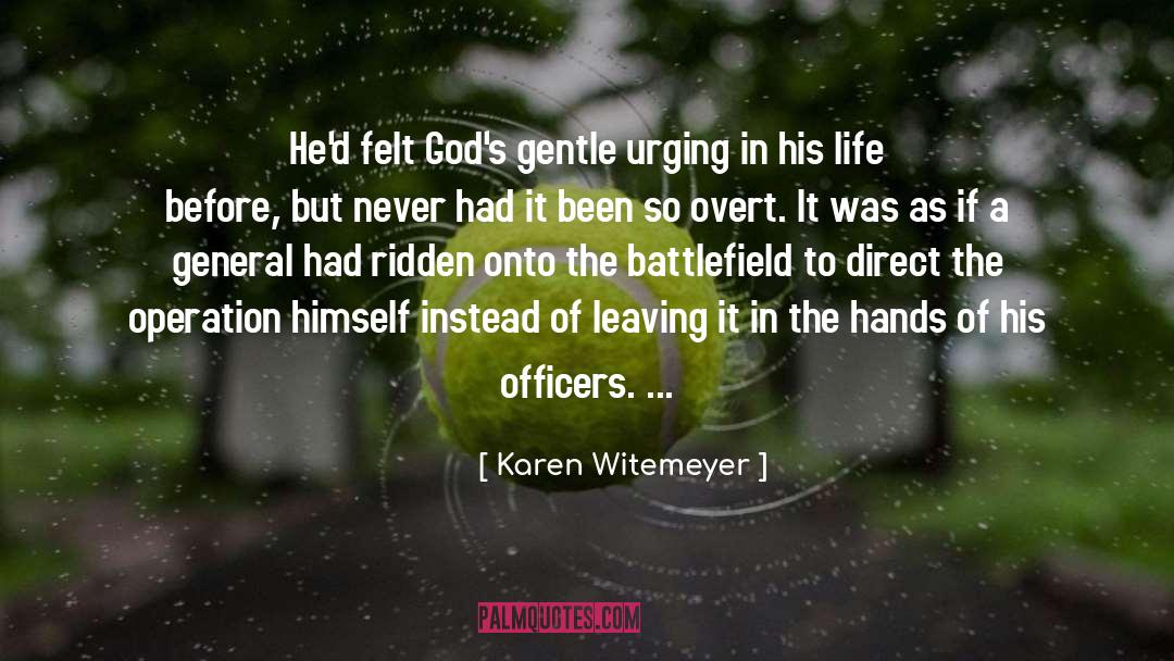 Karen Witemeyer Quotes: He'd felt God's gentle urging