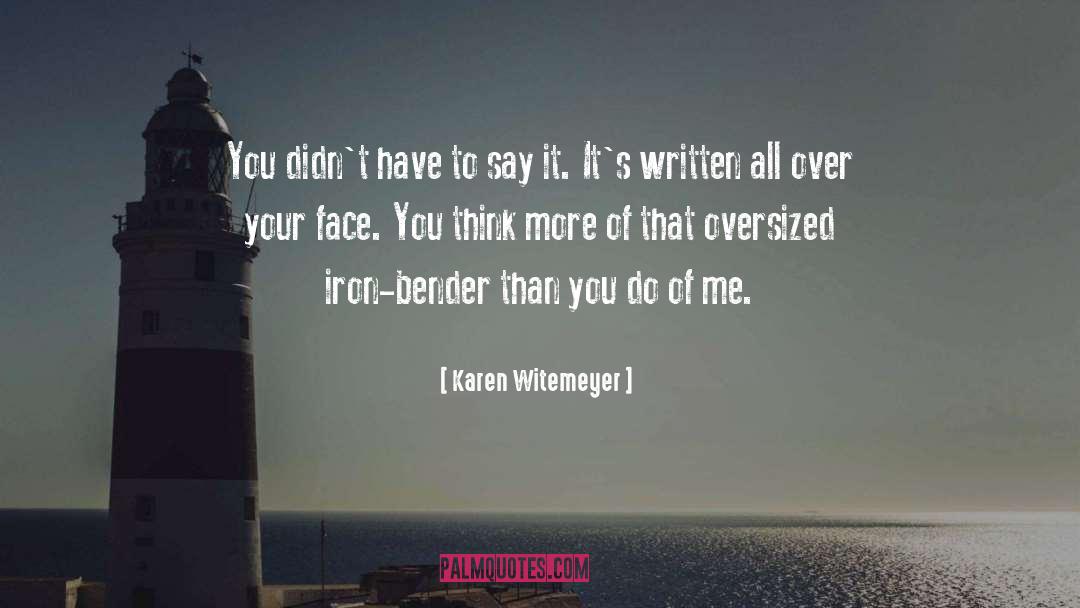 Karen Witemeyer Quotes: You didn't have to say