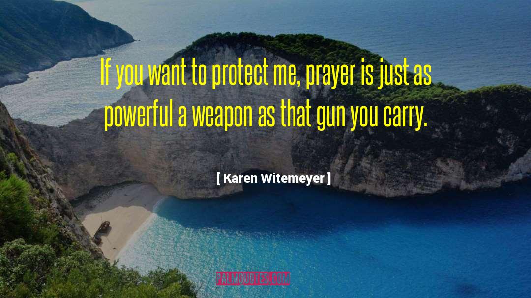 Karen Witemeyer Quotes: If you want to protect