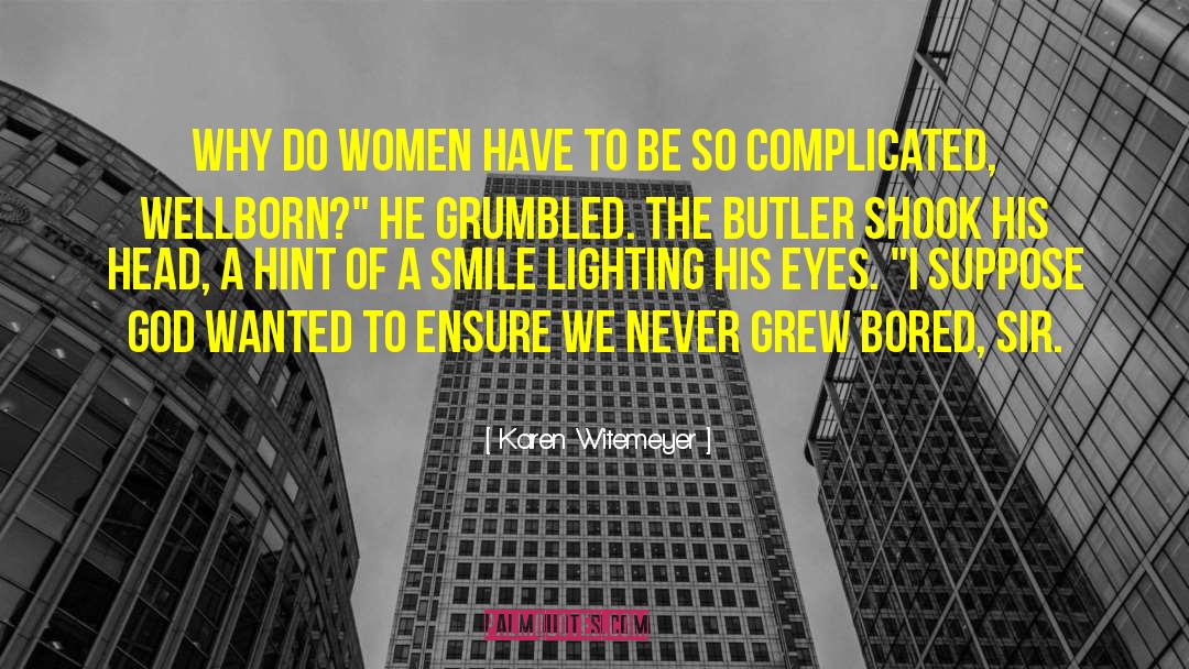 Karen Witemeyer Quotes: Why do women have to