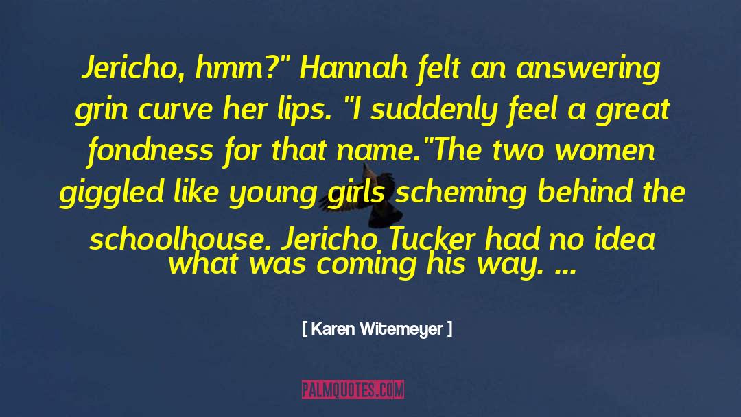 Karen Witemeyer Quotes: Jericho, hmm?