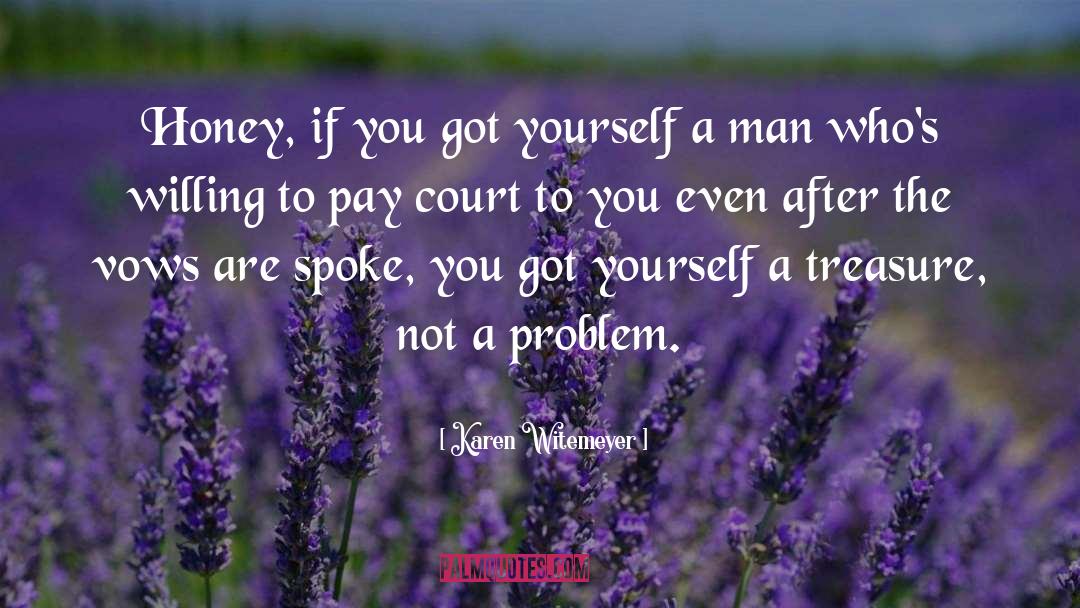 Karen Witemeyer Quotes: Honey, if you got yourself