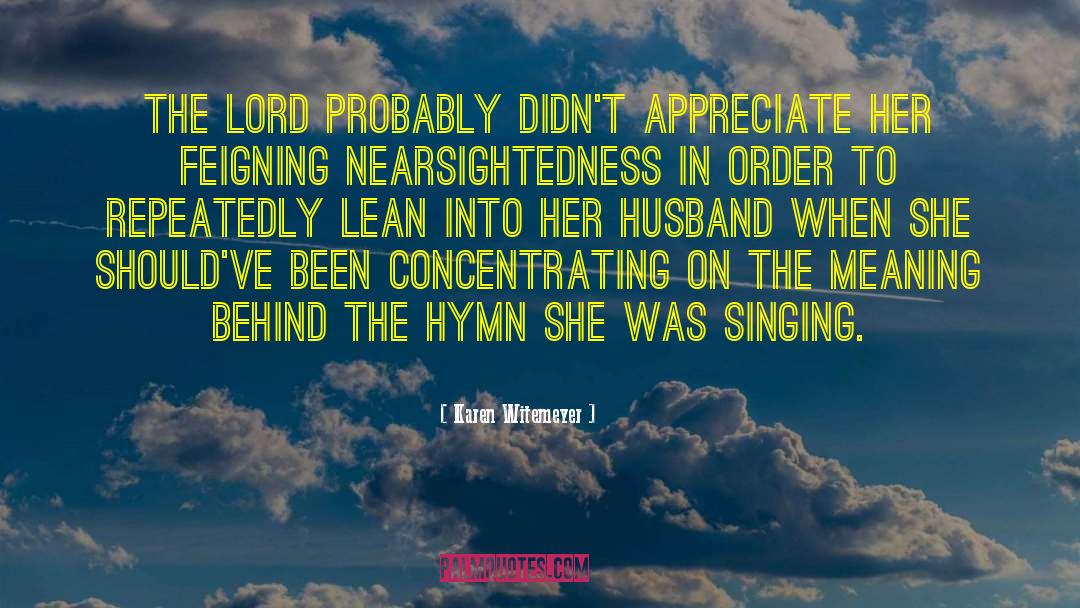 Karen Witemeyer Quotes: The Lord probably didn't appreciate