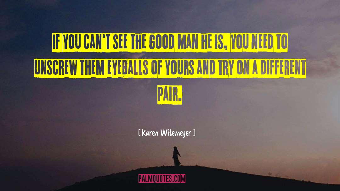 Karen Witemeyer Quotes: If you can't see the