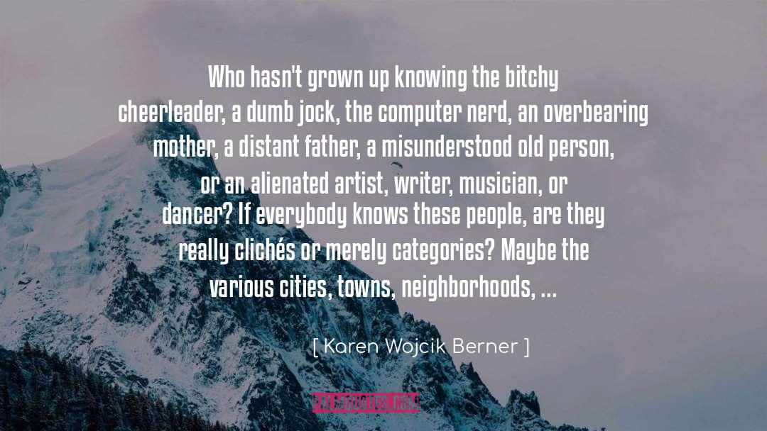 Karen Wojcik Berner Quotes: Who hasn't grown up knowing