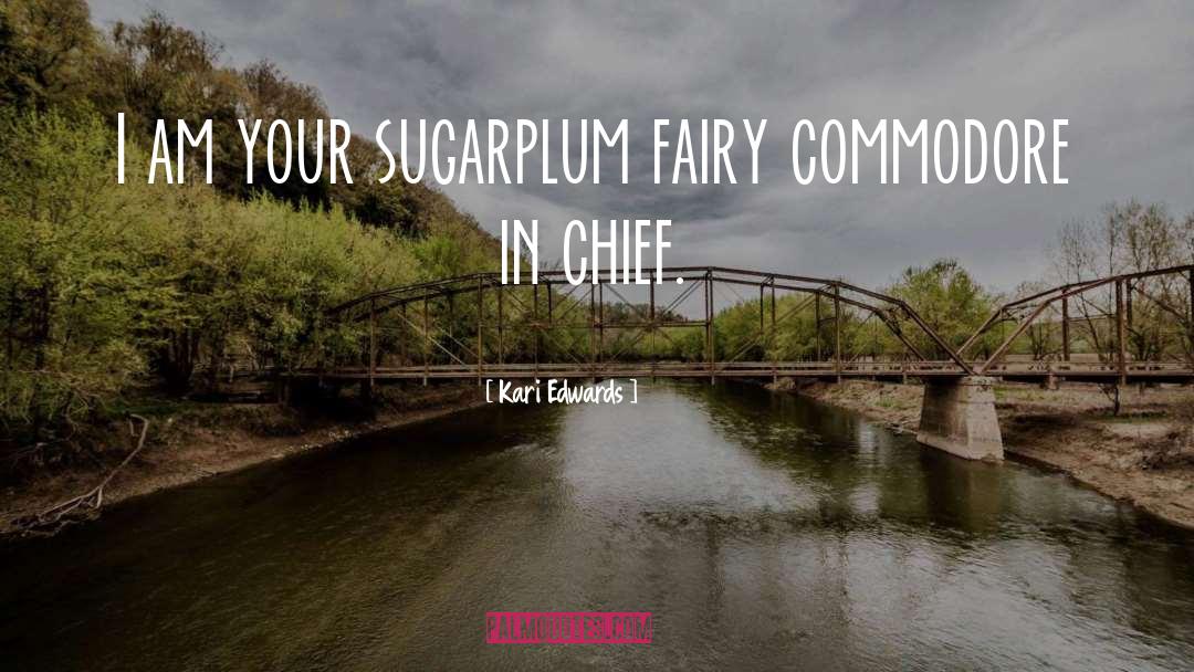 Kari Edwards Quotes: I am your sugarplum fairy