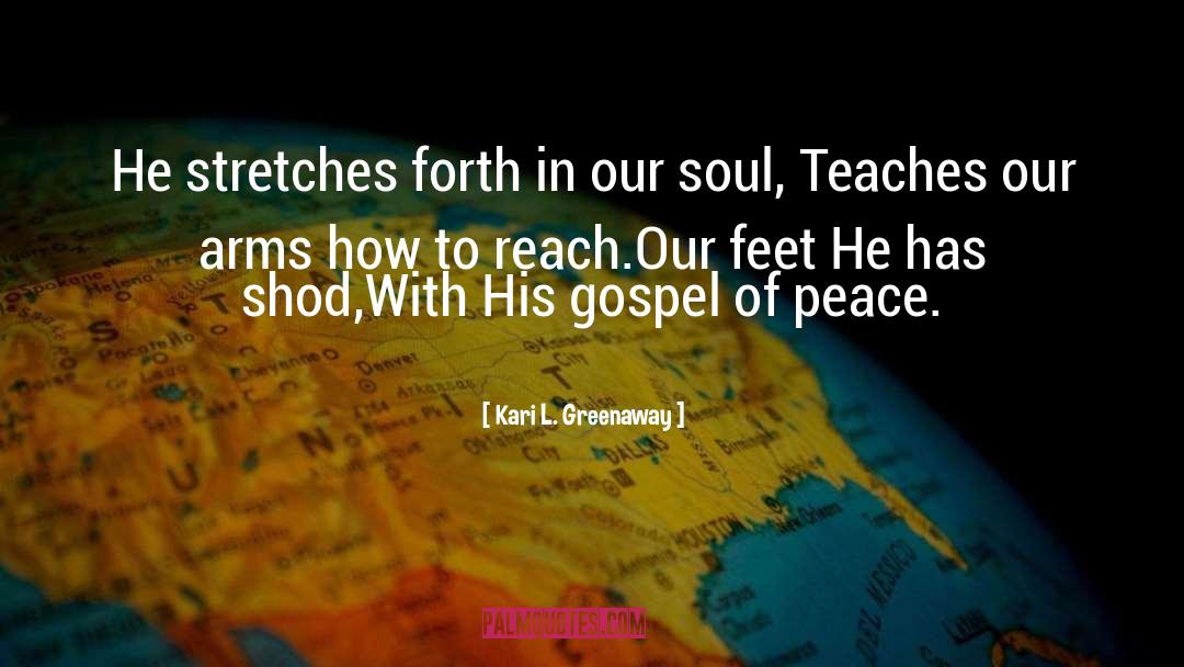 Kari L. Greenaway Quotes: He stretches forth in our