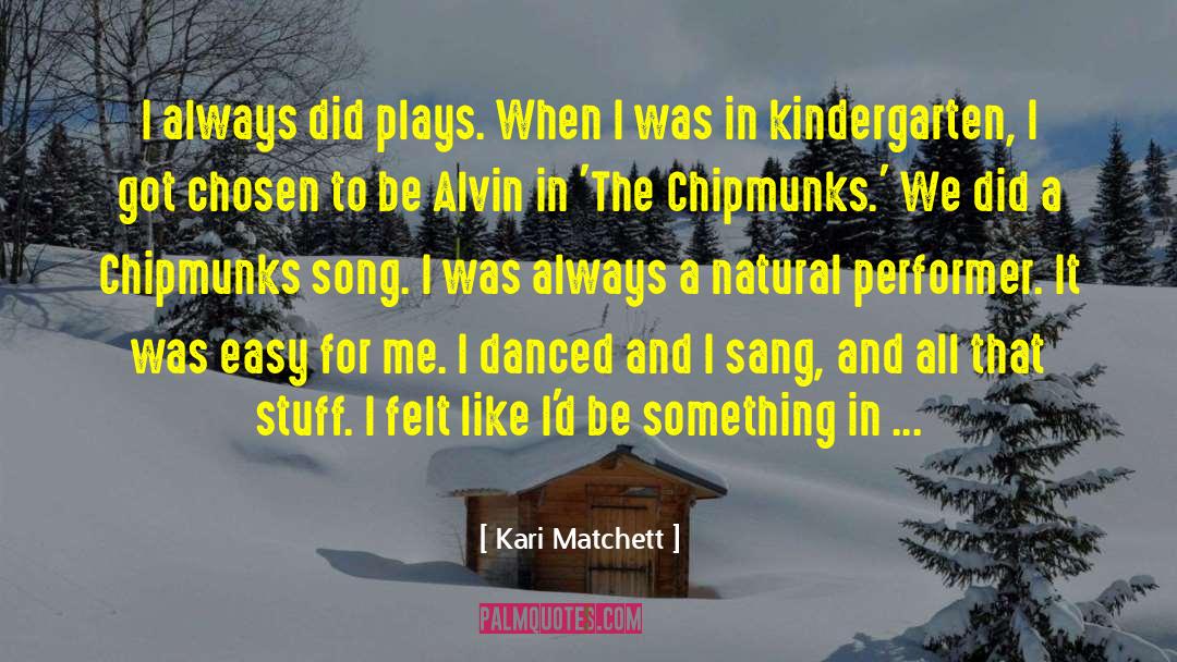 Kari Matchett Quotes: I always did plays. When