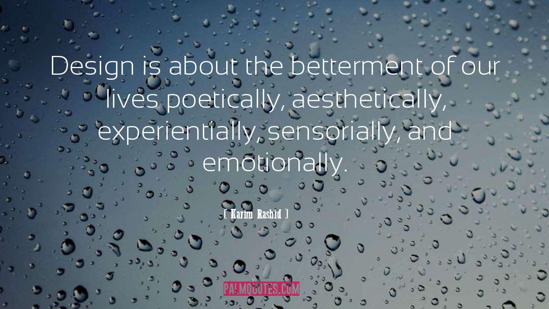 Karim Rashid Quotes: Design is about the betterment