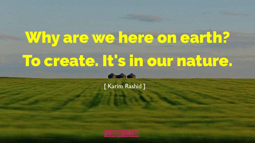 Karim Rashid Quotes: Why are we here on