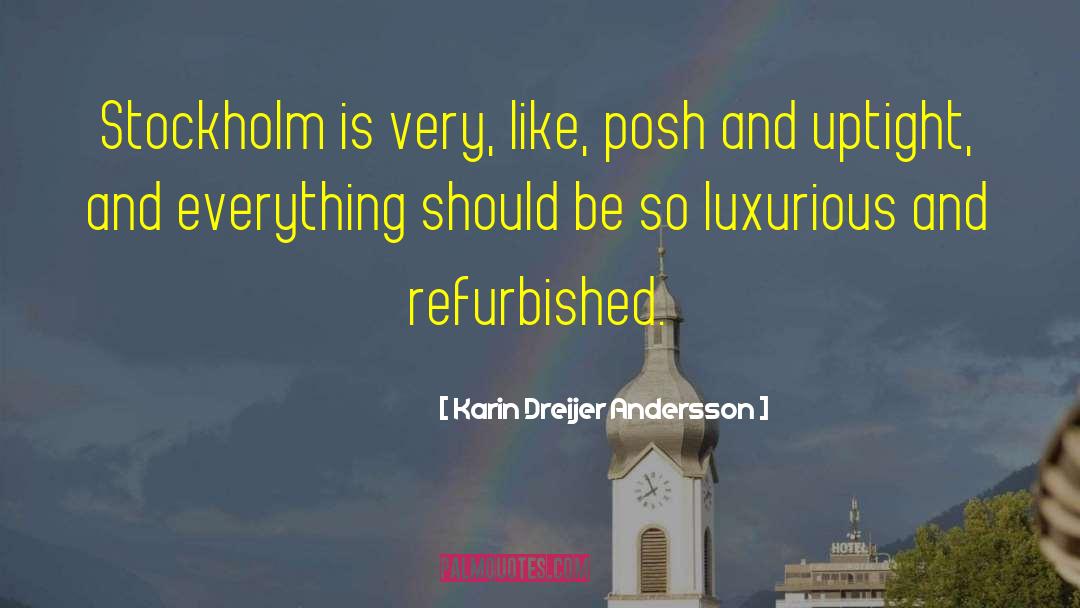 Karin Dreijer Andersson Quotes: Stockholm is very, like, posh