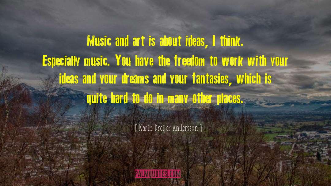 Karin Dreijer Andersson Quotes: Music and art is about
