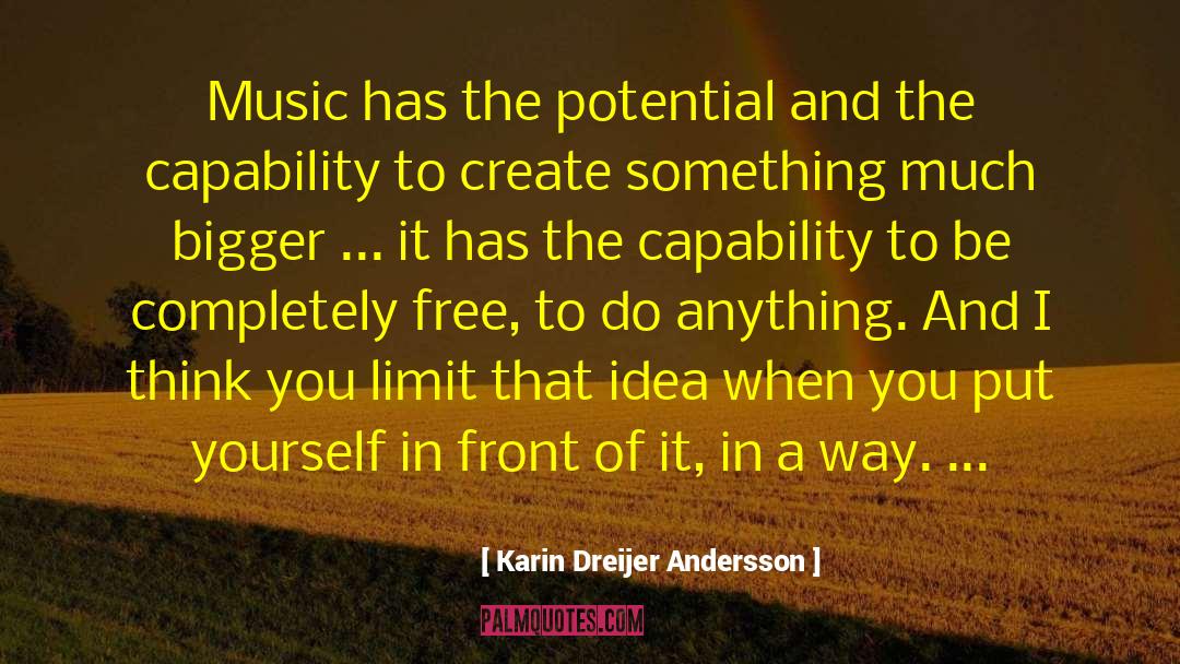 Karin Dreijer Andersson Quotes: Music has the potential and